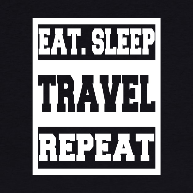 Eat Sleep Travel Repeat by LunaMay